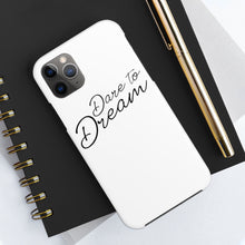 Load image into Gallery viewer, Dare To Dream Case Mate Tough Phone Cases