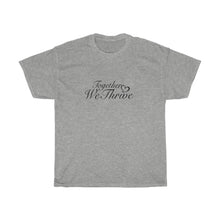 Load image into Gallery viewer, Together We Thrive Unisex Heavy Cotton Tee